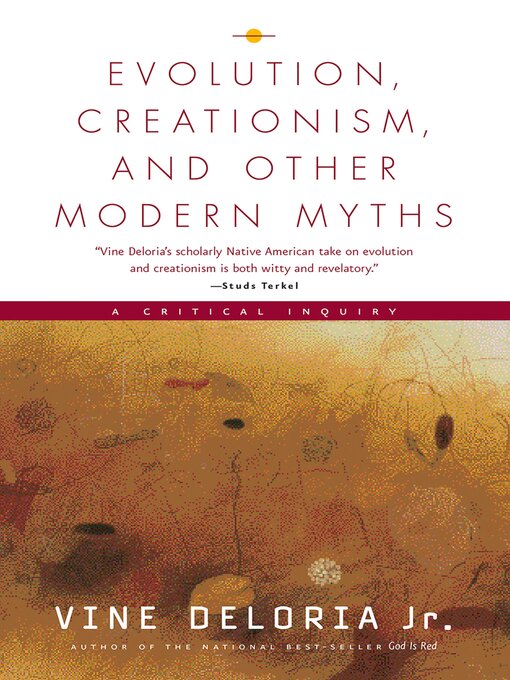 Title details for Evolution, Creationism, and Other Modern Myths by Vine Deloria, Jr. - Available